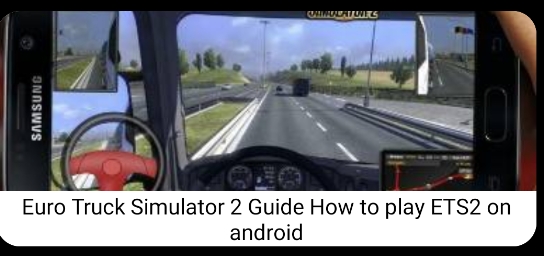 ŷ޿ģ2ƶָappٷEuro Truck Simulator 2 For Mobile Guide